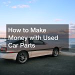 How To Sell Old Or Damaged Car Parts For Cash