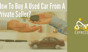 How To Safely Buy A Second-Hand Car From Private Sellers How To Safely Buy A Second-Hand Car From Private Sellers